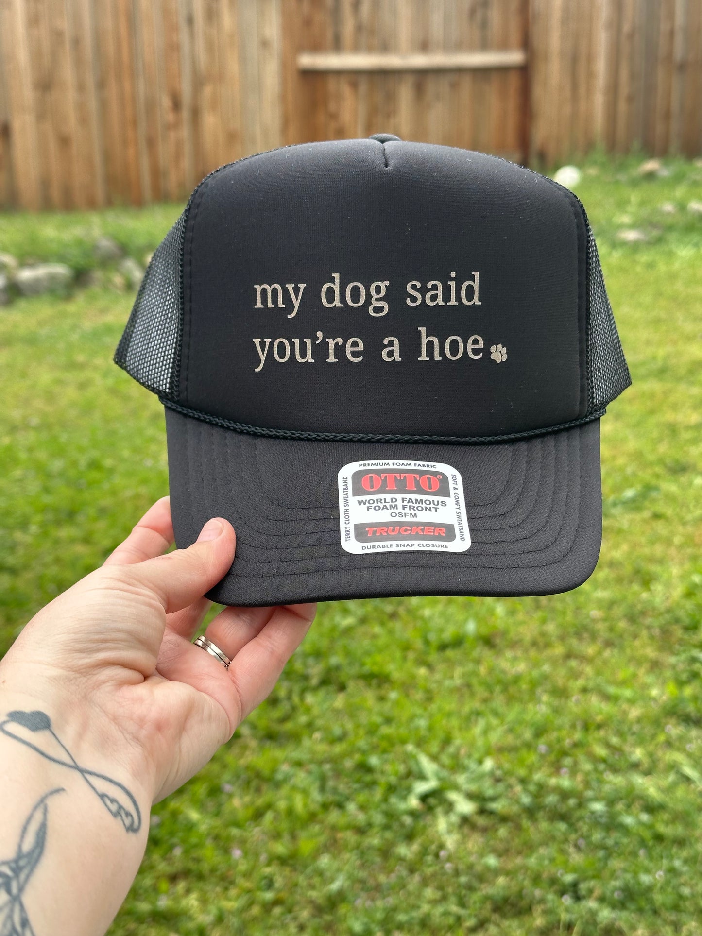 my dog said you’re a hoe - Trucker Hat
