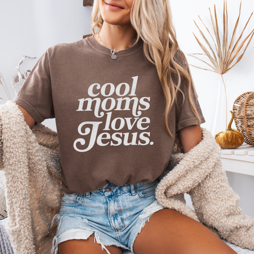 COOL MOMS LOVE JESUS - made to order