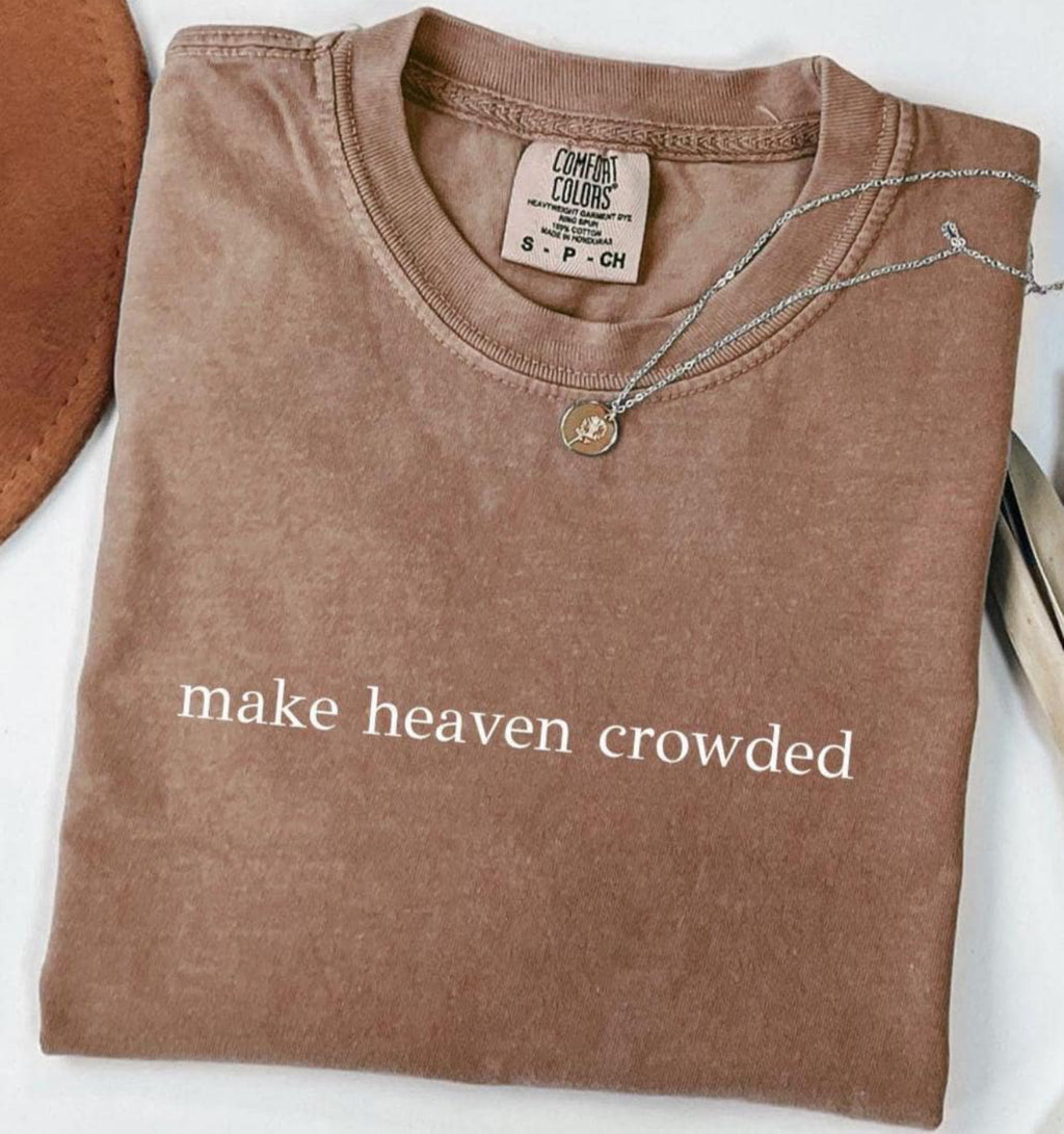 make heaven crowded - Made To Order