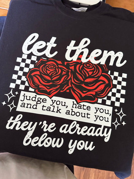 LET THEM Roses ( T-Shirt ) - Made To Order