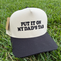 Put it On my Dad's TAB - Hat